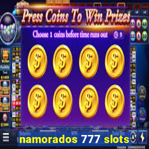 namorados 777 slots